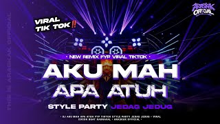 DJ AKU MAH APA ATUH FYP TIKTOK STYLE PARGOY PARTY BASS HOREG ARASKAK OFFICIAL 