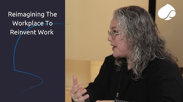 Reimagining The Workplace To Reinvent Work