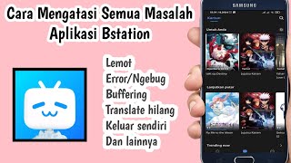 Cara Mengatasi Semua Masalah Pada Aplikasi Bstation