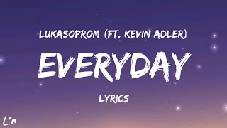 Lukasoprom - Everyday (ft. Kevin Adler) (lyrics)