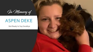 Aspen Deke Memorial Video - Not Ready To Say Goodbye
