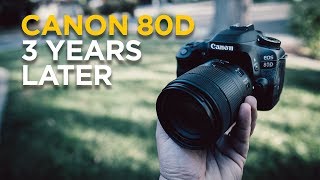 Canon 80D 3 years Later  Still The Leader?