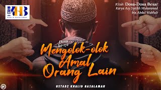 Dosa-Dosa Besar #172 : Mengolok-olok Amal Shalih Orang Lain - Khalid Basalamah