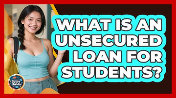 What Is An Unsecured Loan For Students? - Student Score Builder