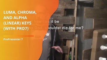Luma, Chroma, and Alpha: The differences between 3 types of keys (with ProPresenter 7)