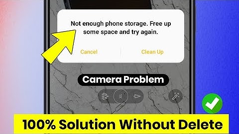 Not enough phone storage. Free up some space and try again. Camera Problem fix