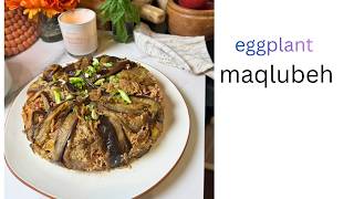 Eggplant Maqlubeh the Light Way