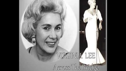 VIRGINIA LEE - ACROSS THE BRIDGE