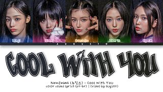 NewJeans (뉴진스) – 'Cool With You' | Legendado/Tradução PT-BR (Color Coded Lyrics)