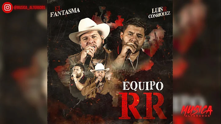 El Fantasma & Luis R Conriquez - Equipo RR (2022)
