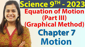 Equation of Motion (Part III) (Graphical Method) - Chapter 7 - Motion, Science Class 9