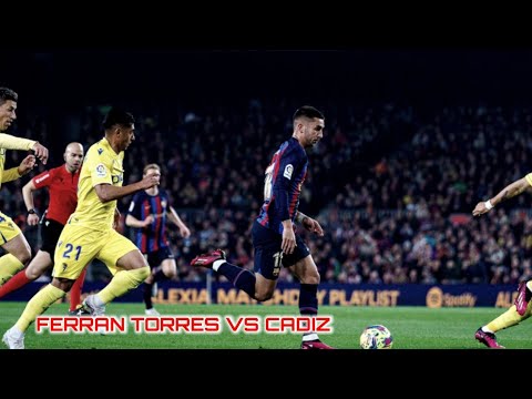 Ferran Torres vs Cadiz | Barcelona vs Cadiz