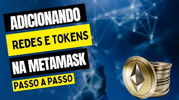 Adicionando Redes e Tokens na Carteira MetaMask - Guia Passo a Passo