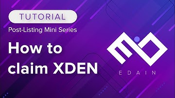 4. How to Claim XDEN | Edain Post-Listing Tutorials