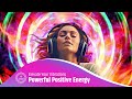 Elevate Your Vibrations With Powerful Positive Energy Music | Erase Negative Energy | 432hz