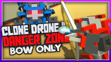 THE BOW ONLY CHALLENGE! :: Clone Drone in the Danger Zone Funny Moments Gampelay