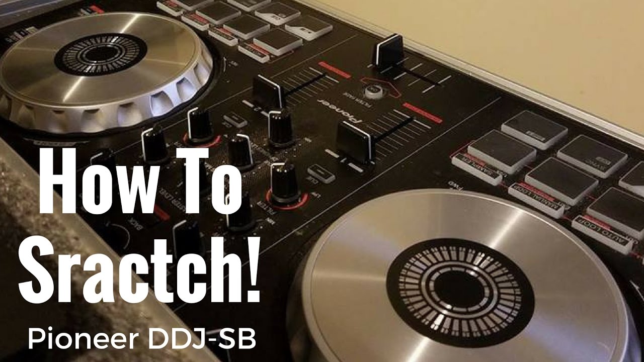 How To Scratch On A Dj Controller Pioneer Ddj Sb Youtube How To Scratch On A Dj Controller Pioneer Ddj Sb Youtube