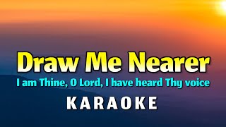 Draw Me Nearer - I am Thine, O Lord Karaoke