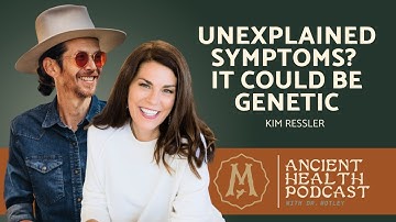 458: Struggling With Symptoms No Doctor Can Explain? Could Be Your Genes | Kim Ressler