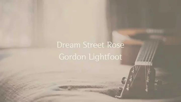 Dream Street Rose | Gordon Lightfoot | Lyrics