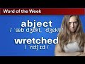 abject, wretched | Word of the Week 15