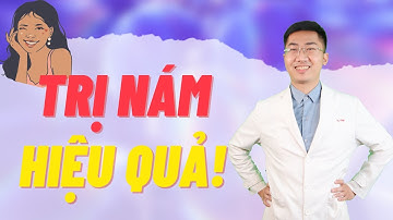 5 PHƯƠNG PHÁP HIỆU QUẢ NHẤT TRONG VIỆC TRỊ NÁM | Dr Nguyễn Tiến Đạt Official