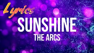 Lyrics | The Arcs - &quot;Sunshine&quot; [Official Music Video]