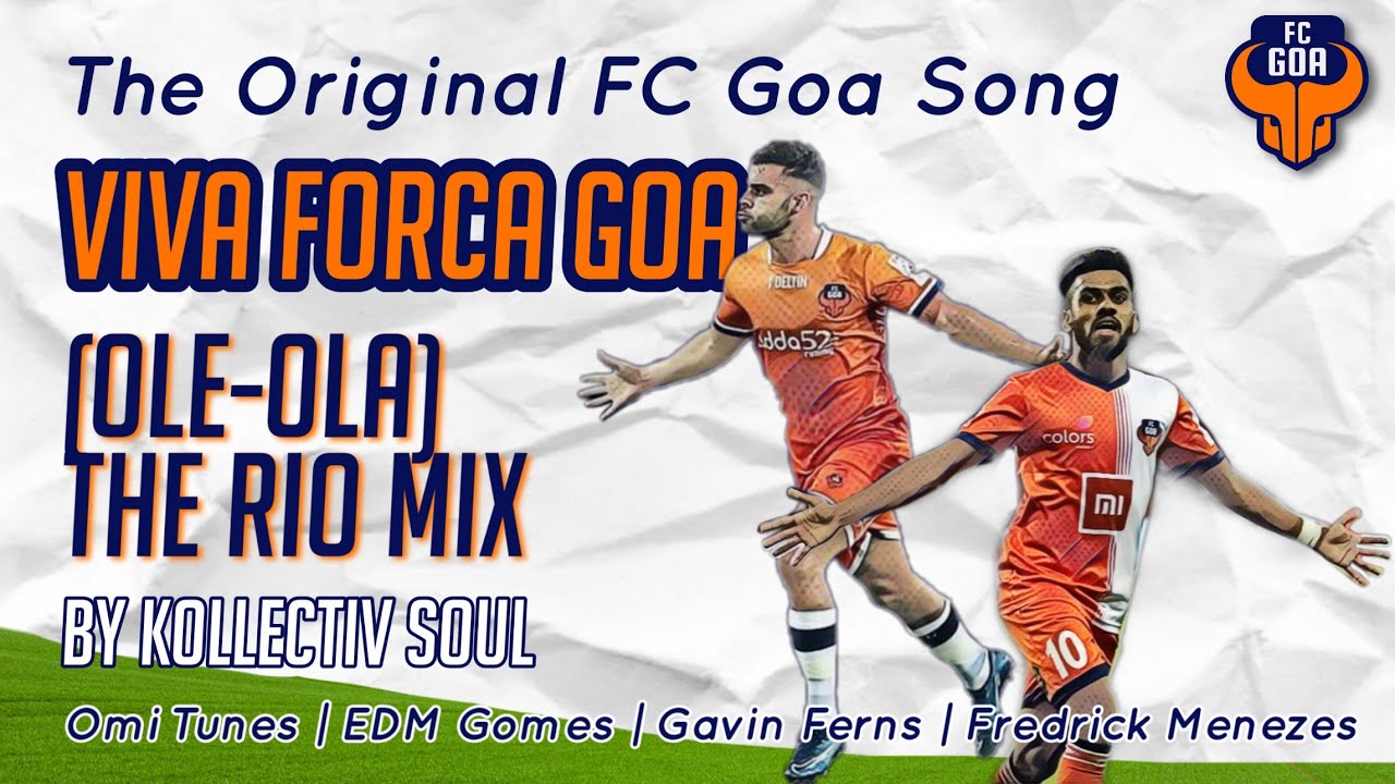 Ole Ola Viva Forca Goa   The Rio MIX  Official FC Goa Celebration Song