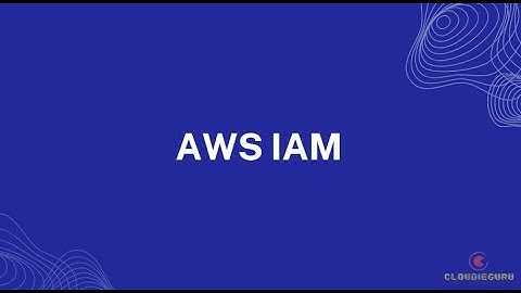 What is IAM? | AWS Identities | Root User Account | IAM Users | IAM Roles | IAM Groups | IAM Policy