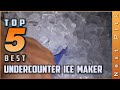 Top 5 Best Undercounter Ice Makers Review in 2022
