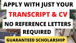 NO REFERENCE LETTERS REQUIRED |APPLY WITH JUST YOUR TRANSCRIPT & CV |GRE/GMAT/TOEFL/IELTS WAIVED