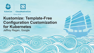 Kustomize: Template-Free Configuration Customization for Kubernetes - Jeffrey Regan