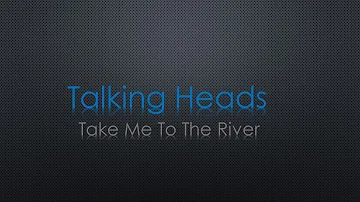 Talking Heads Take Me To The River Lyrics