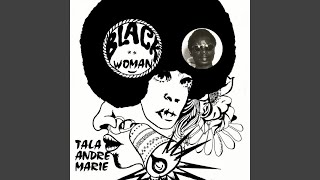 Video thumbnail of "Tala Andre Marie - Black Woman"