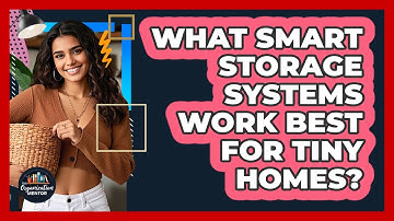 What Smart Storage Systems Work Best For Tiny Homes? - Your Organization Mentor