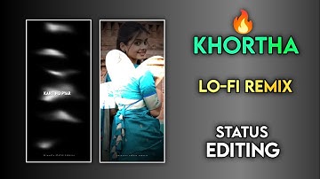 New Khortha Lofi Remix Status Video Editing Alightmotion Tutorial 2023