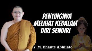 BHANTE ABHIJATO II JANGAN HANYA MELIHAT KELUAR TAPI COBALAH UNTUK MENGENALI DIRI SENDIRI