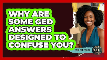 Why Are Some GED Answers Designed To Confuse You? - Your GED Coach