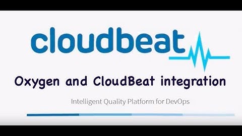Introducing :Oxygen and CloudBeat