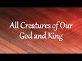 All Creatures of Our God and King