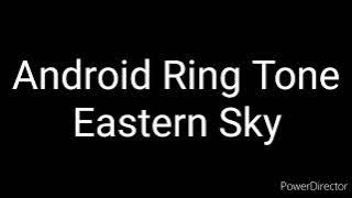 Android Ringtone - Eastern Sky