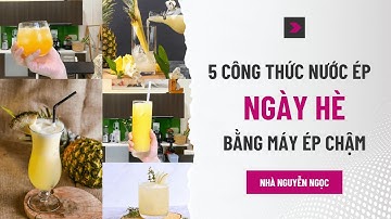 5 công thức nước ép ngon cho ngày hè bằng máy ép chậm (tổng hợp)
