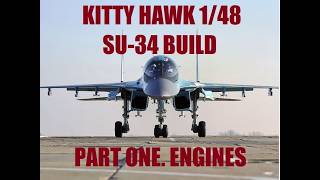 Kitty Hawk 1/48 Su-34 Build. Part 1. Engines.