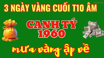 Canh Tý 1960 - 3 Ngày Vàng Cuối Tháng 10 Âm: CƠN LỐC TIỀN TỶ! May Mắn Như Phép Màu