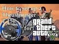 GTA 5 | How To Use Thrustmaster T150 on Gta5 | and how to set it up.| GTA 5 Steering Wheel