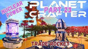 The Planet Crafter - TRADE Rocket and NUCLEAR Power...and Insects! PART 23