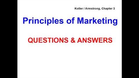 Principles of Marketing - QUESTIONS & ANSWERS - Kotler / Armstrong, Chapter 3