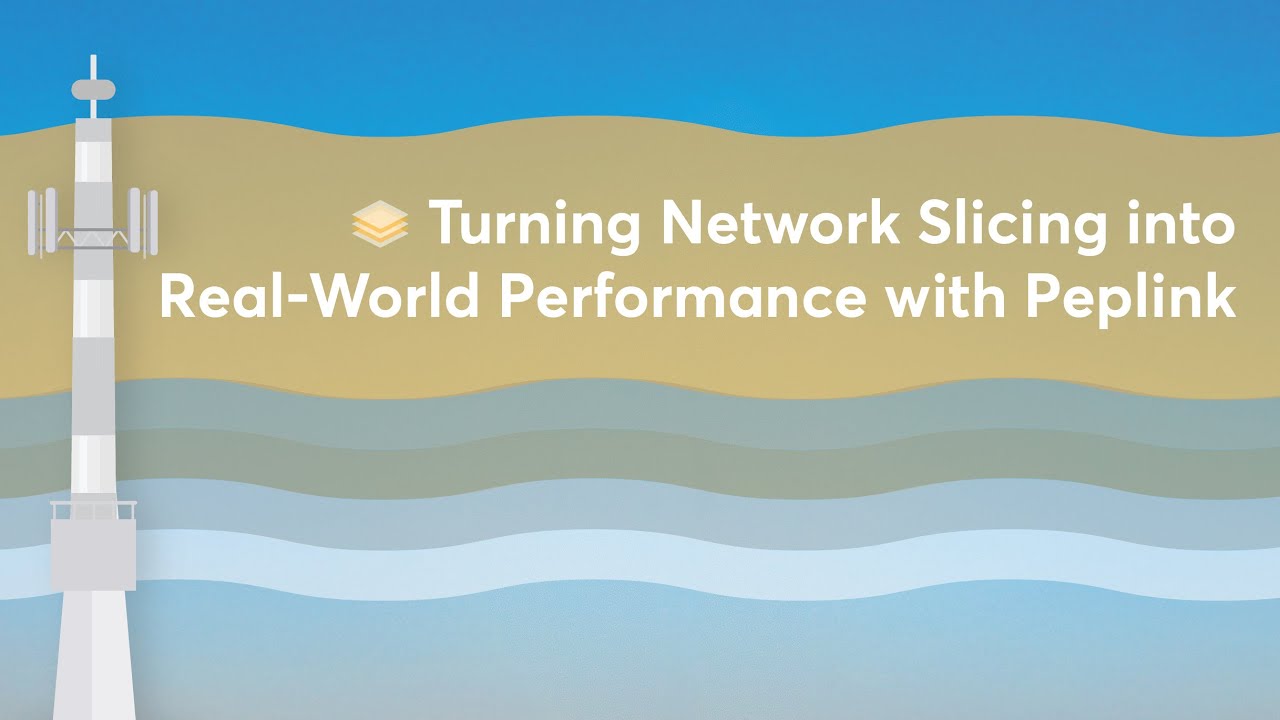 Peplink University Webinar | Turning Network Slicing into Real-World Performance with Peplink