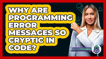 Why Are Programming Error Messages So Cryptic In Code? - Next LVL Programming