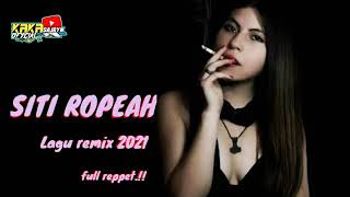 Lagu joget terbaru 2021_Siti ropeah || kaka sajryn rmx
